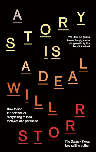 A Story is a Deal: How to use the science of storytelling to lead, motivate and persuade