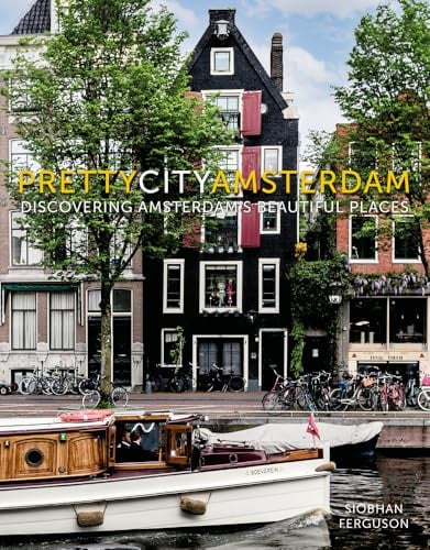 Pretty City Amsterdam: Discovering Amsterdam's Beautiful Places (Pretty Cities)