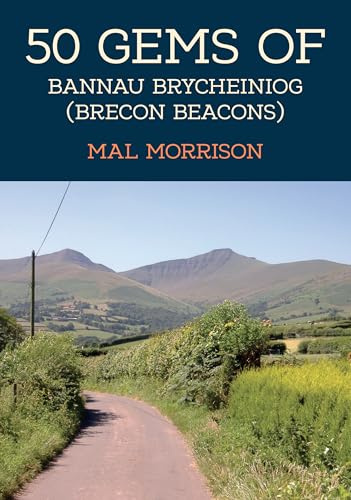 50 Gems of Bannau Brycheiniog (Brecon Beacons): The History & Heritage of the Most Iconic Places