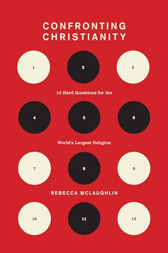 Confronting Christianity: 12 Hard Questions for the World's Largest Religion (The Gospel Coalition)