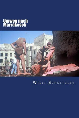 Umweg nach Marrakesch: Eine Reise durch Marokko
