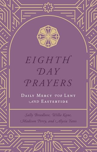 Eighth Day Prayers (Volume 2): Daily Mercy for Lent and Eastertide