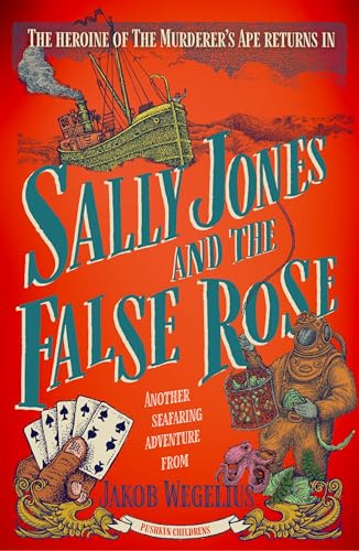 Sally Jones and the False Rose: the heroine of The Murderer’s Ape returns!