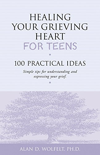 Healing Your Grieving Heart for Teens: 100 Practical Ideas
