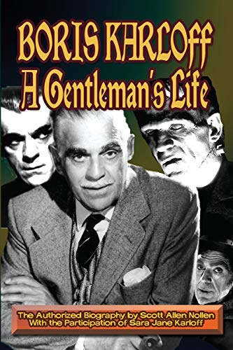 Boris Karloff: A Gentleman's Life: A Gentleman's Life (Volume 0)