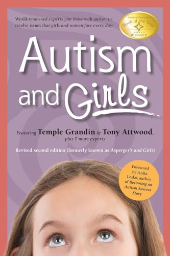 Autism and Girls: World-renowned Experts Join Those With Autism Syndrome to Resolve Issues That Girls and Women Face Every Day!
