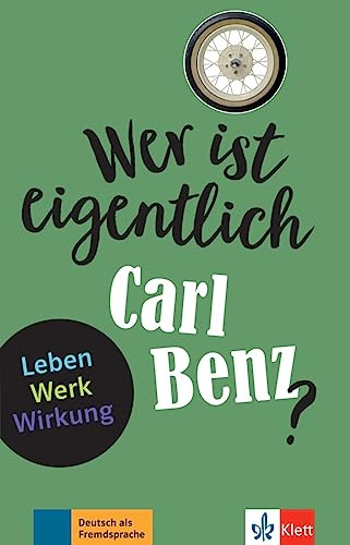 Wer ist eigentlich Carl Benz?: Leben - Werk - Wirkung. Lektüre mit digitalen Extras