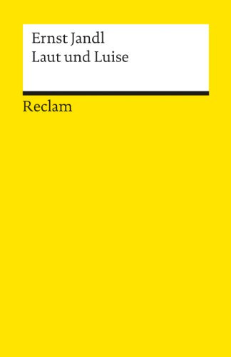 Laut und Luise: Jandl, Ernst – Deutsch-Lektüre, Deutsche Klassiker der Literatur – 9823 (Reclams Universal-Bibliothek)