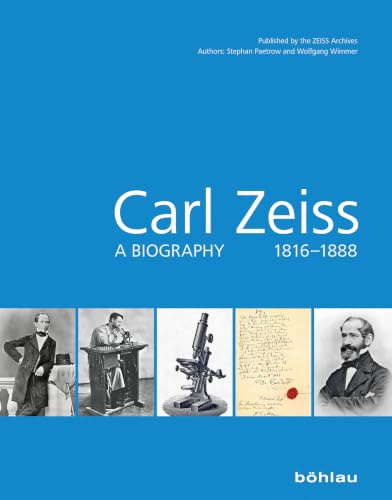Carl Zeiss 18161888: A biography 1816–1888
