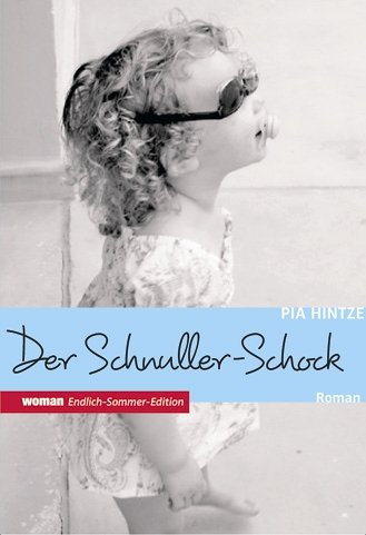 Woman Endlich-Sommer-Edition: Der Schnuller-Schock: Mein erstes Jahr als Mutter: Roman (dtv Fortsetzungsnummer 20, Band 8623)