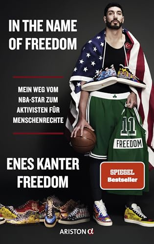 In the Name of Freedom: Mein Weg vom NBA-Star zum Aktivisten für Menschenrechte - Deutsche Ausgabe der Autobiografie des türkeistämmigen ... - New York Times Bestseller