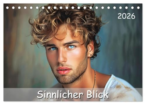 Sinnlicher Blick (Tischkalender 2026 DIN A5 quer), CALVENDO Monatskalender: Großartige Porträts von Männern, die ihre Sinnlichkeit und männliche Schönheit einfangen. (CALVENDO Menschen)