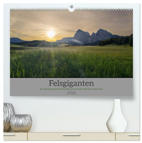 Felsgiganten (hochwertiger Premium Wandkalender 2026 DIN A2 quer), Kunstdruck in Hochglanz: Ein photographischer Streifzug durch die Welt der Dolomiten (CALVENDO Natur)