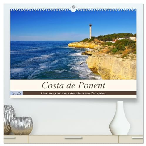 Costa de Ponent - Unterwegs zwischen Barcelona und Tarragona (hochwertiger Premium Wandkalender 2026 DIN A2 quer), Kunstdruck in Hochglanz: Fotokalender der spanischen Mittelmeerküste (CALVENDO Orte)
