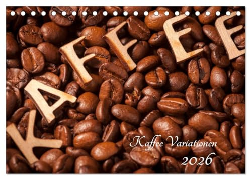 Kaffee Variationen (Tischkalender 2026 DIN A5 quer), CALVENDO Monatskalender: Kaffeebohnen in verschiedenen Variationen. (CALVENDO Kunst)