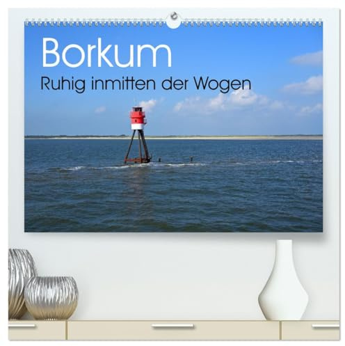 Borkum - Ruhig inmitten der Wogen (hochwertiger Premium Wandkalender 2026 DIN A2 quer), Kunstdruck in Hochglanz: Landschaftsfotos einer besonderen Insel. (CALVENDO Orte)