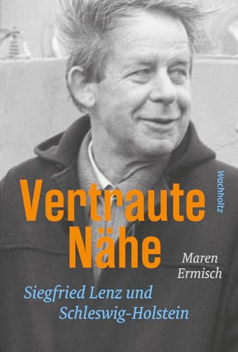 Vertraute Nähe.: Siegfried Lenz und Schleswig-Holstein