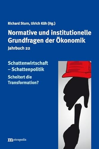 Schattenwirtschaft - Schattenpolitik: Scheitert die Transformation? (Jahrbuch normative und institutionelle Grundfragen der Ökonomik)