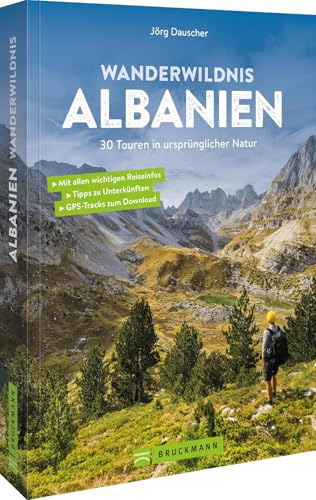 Wanderwildnis Albanien: 30 Touren in ursprünglicher Natur. Tipps zu Land, Leuten und für unterwegs – entdecke die besten Wanderwege Albaniens mit Insiderinformationen und atemberaubenden Landschaften.