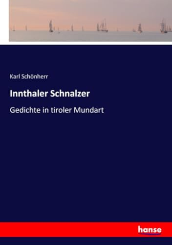 Innthaler Schnalzer: Gedichte in tiroler Mundart