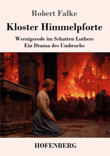Kloster Himmelpforte: Wernigerode im Schatten Luthers. Ein Drama des Umbruchs