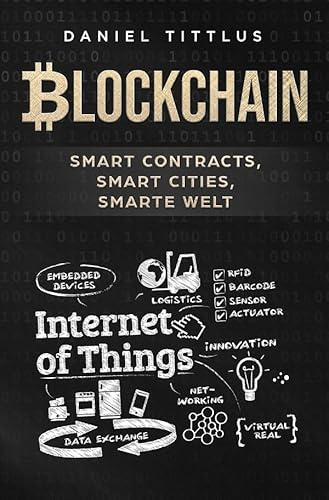 Blockchain: Smart Contracts, Smart Cities, Smarte Welt