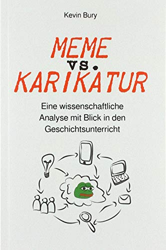 Meme vs. Karikatur: Eine wissenschaftliche Analyse mit Blick in den Geschichtsunterricht