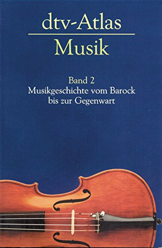 dtv-Atlas zur Musik: Musikgeschichte vom Barock bis zur Gegenwart. Tafeln und Texte: BD II