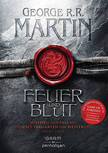 Feuer und Blut - Erstes Buch: Aufstieg und Fall des Hauses Targaryen von Westeros - Als »House of the Dragon« von HBO verfilmt – ab jetzt auf Amazon Prime und Sky TV!