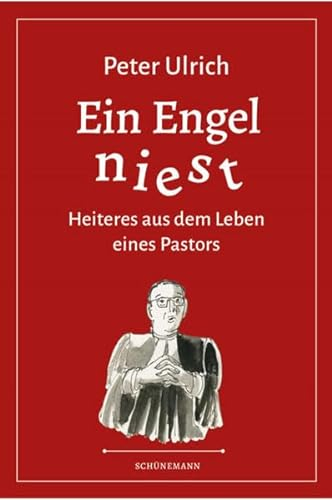 Ein Engel niest: Heiteres aus dem Leben eines Pastors