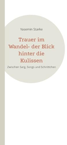 Trauer im Wandel- der Blick hinter die Kulissen: Zwischen Sarg, Songs und Schnittchen