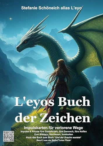 L'eyos Buch der Zeichen - Impulskarten für verlorene Wege: fürs Dazwischen, fürs Dennoch, fürs Halten, Hoffen, Weitergehen. Trauerbegleiter, auch als ... zu *Und der Drache wartete* (Leise Pfade)