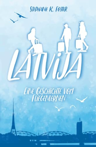 Latvijā: Eine Geschichte vom Fliegenlernen