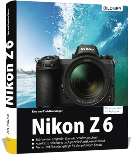 Nikon Z6: Das umfangreiche Praxisbuch zu Ihrer Kamera!