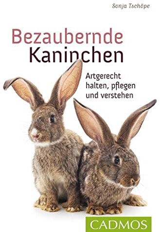 Bezaubernde Kaninchen: Artgerecht halten, pflegen und verstehen (Cadmos Heimtierpraxis)