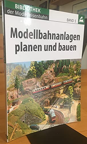 Modellbahnanlagen planen und bauen Band 1 (Bibliothek des Modelleisenbahners)