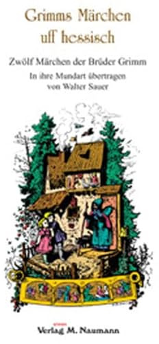 Grimms Märchen uff hessisch: Zwölf Märchen der Brüder Grimm