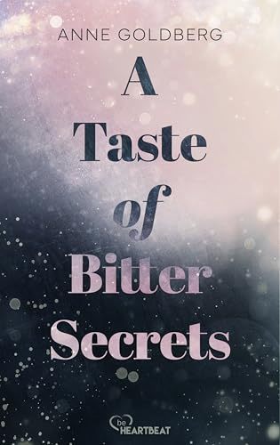 A Taste of Bitter Secrets: Ein mitreißender Forced Proximity Liebesroman mit Bad Boy Vibes