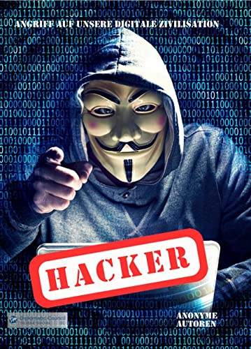 Hacker: Angriff auf unsere digitale Zivilisation