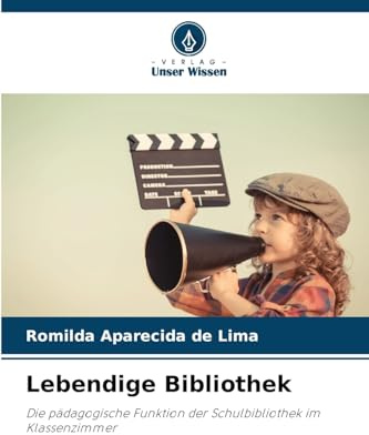 Lebendige Bibliothek: Die pädagogische Funktion der Schulbibliothek im Klassenzimmer