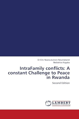 IntraFamily conflicts: A constant Challenge to Peace in Rwanda: Second Edition