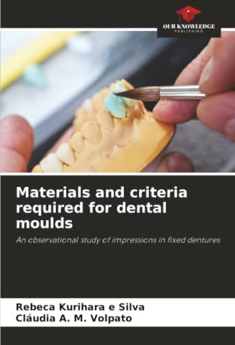 Materials and criteria required for dental moulds: An observational study of impressions in fixed dentures
