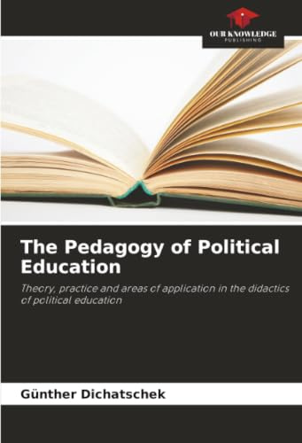 The Pedagogy of Political Education: Theory, practice and areas of application in the didactics of political education
