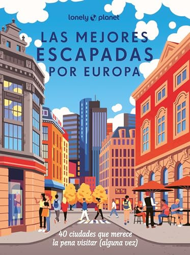 Las mejores escapadas por Europa: 40 recorridos por las ciudades más fascinantes de Europa (Viaje y aventura)