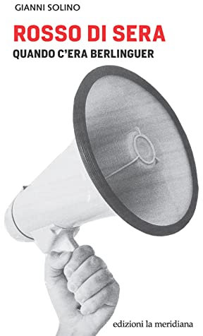 Rosso di sera. Quando c'era Berlinguer