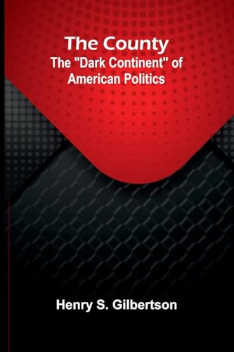 The County: The Dark Continent of American Politics
