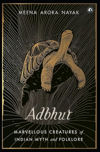Adbhut: Marvellous Creatures of Indian Myth and Folklore