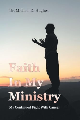 Faith In My Ministry: My Continued Fight With Cancer
