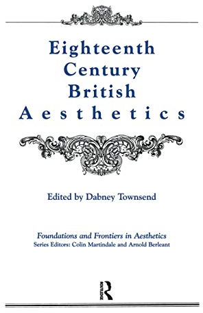 Eighteenth-Century British Aesthetics (Foundations and Frontiers in Aesthetics Series)