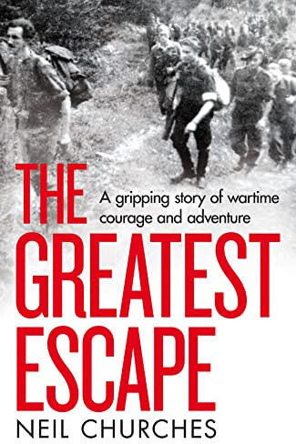 The Greatest Escape: A gripping story of wartime courage and adventure